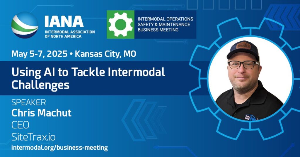 Promotional graphic for the Intermodal Operations Safety & Maintenance Business Meeting hosted by the Intermodal Association of North America (IANA), taking place May 5-7, 2025, in Kansas City, MO. The session featured is titled "Using AI to Tackle Intermodal Challenges" with speaker Chris Machut, CEO of SiteTrax.io. The graphic includes a photo of Chris wearing glasses, a black SiteTrax polo shirt, and a branded cap, set inside a blue gear-shaped frame. The web address intermodal.org/business-meeting is displayed at the bottom.